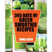 Green Smoothie: 365 Days of Green Smoothie Recipes (Green Smoothies, Green Smoothie Recipes, Green Smoothie Cleanse, Green Smoothie Di