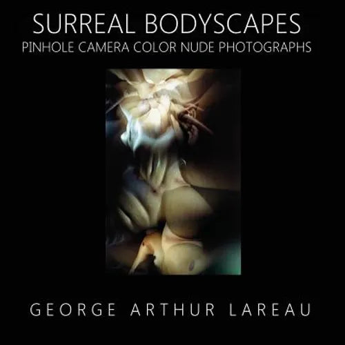 Surreal Bodyscapes: Pinhole Camera Color Nude Photographs