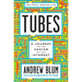 Tubes: A Journey to the Center of the Internet with a New Introduction by the Author