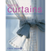 Quick Curtains: Over 40 Fabulous Designs for Your Windows