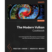 The Modern Vulkan Cookbook: A practical guide to 3D graphics and advanced real-time rendering techniques in Vulkan