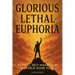 Glorious Lethal Euphoria: Radical Self-Mastery in a World Gone Soft