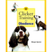 Clicker Training for Obedience: Shaping Top Performance--Positively