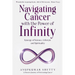 Navigating Cancer with the Power of Infinity: Synergy of Science, Lifestyle and Spirituality