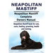 Neapolitan Mastiff. Neapolitan Mastiff Complete Owners Manual. Neapolitan Mastiff book for care, costs, feeding, grooming, health and training.