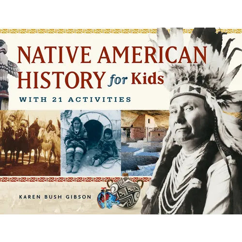 Native American History for Kids: With 21 Activities Volume 35