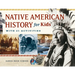 Native American History for Kids: With 21 Activities Volume 35