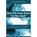 How Did Jesus Know He Was God?: Self-Consciousness and Human Knowledge of Christ: Maritain, Rahner, and Weinandy