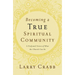 The Becoming a True Spiritual Community: A Profound Vision of What the Church Can Be