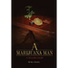 A Marijuana Man a Dealer's Diary