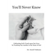 You'll Never Know: Celebrating God's Touch Upon Our Lives by Touching One Another in the Name of God