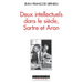 Deux intellectuels dans le siècle, Sartre et Aron