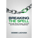 Breaking the Spell: The Truth about Money, Success, and the Pursuit of Happiness