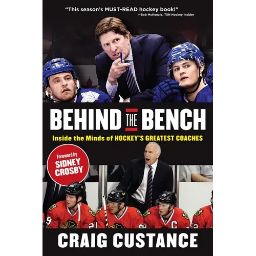Behind the Bench: Inside the Minds of Hockey's Greatest Coaches