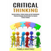 Critical Thinking: Decision Making, Problem Solving and Self Development (Effective Strategies That Will Make You Improve Critical Thinking)