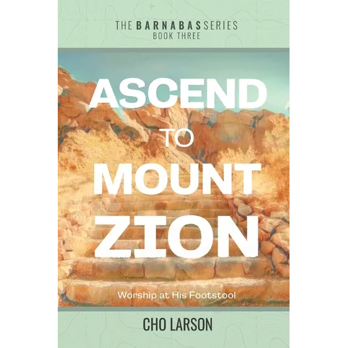 Ascend to Mount Zion: Worship at His Footstool