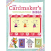 The Cardmaker's Bible: 160 Inspirational Card Designs and Definitive Cardmaking Techniques