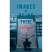 Images of Being There