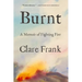 Burnt: A Memoir of Fighting Fire