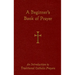 A Beginner's Book of Prayer: An Introduction to Traditional Catholic Prayers