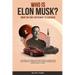 Who is Elon Musk?: The Story of a Boy Who Got Bullied In School and Then Went On to Become the Most Interesting and Famous Man in Tech