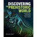 Discovering the Prehistoric World: A Guide to the Astonishing Forms of Early Life on Earth