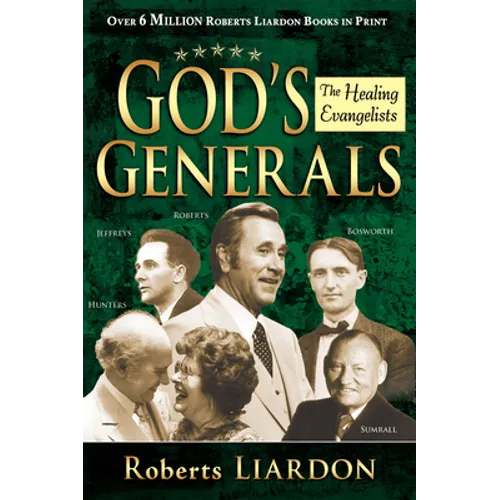 God's Generals: The Healing Evangelists (Spiritual Biographies, Including Oral Roberts, Lester Sumrall, Charles and Frances Hunter, Ge