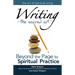 Writing--The Sacred Art: Beyond the Page to Spiritual Practice