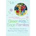 Green Kids, Sage Families: The Ultimate Guide to Raising Your Organic Kids