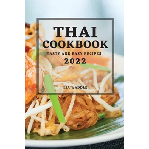 Thai Cookbook 2022: Tasty and Easy Recipes