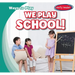 We Play School!