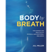Body by Breath: The Science and Practice of Physical and Emotional Resilience