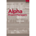 Alpha Project Managers: What the Top 2% Know That Everyone Else Does Not