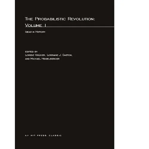 The Probabilistic Revolution, Volume 1: Ideas in History