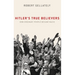 Hitler's True Believers: How Ordinary People Became Nazis