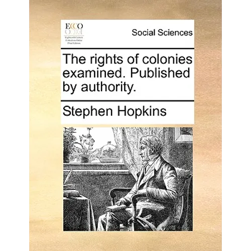The Rights of Colonies Examined. Published by Authority.