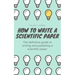 How to Write a Scientific Paper: The definitive guide to Writing and Publishing a Scientific Paper