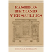 Fashion Beyond Versailles: Consumption and Design in Seventeenth-Century France