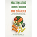Healthy Eating and Lifestyle Choices for Type 2 Diabetes: A Practical Guide to Managing Blood Sugar, Improving Energy, and Living Well
