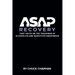 ASAP Recovery: Fast Facts on the Teachings of Alcoholics and Narcotics Anonymous