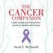 The Cancer Companion: A guide for getting your head and heart around your diagnosis and treatment