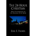 The 24-Hour Christian: Sheer Encouragement for the Christian in the World