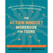 The Action Mindset Workbook for Teens: Simple CBT Skills to Help You Conquer Fear and Self-Doubt and Take Steps Toward What Really Matters