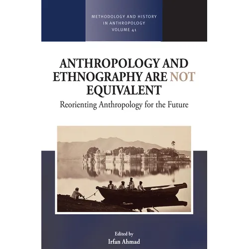 Anthropology and Ethnography Are Not Equivalent: Reorienting Anthropology for the Future - Paperback