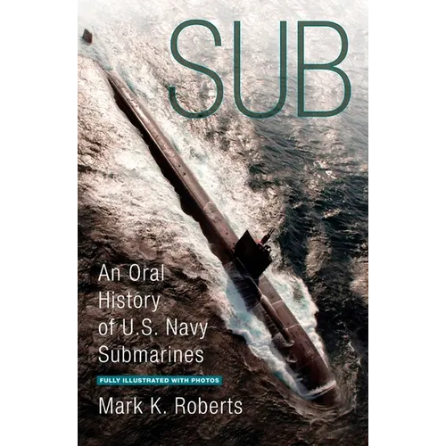 Sub: An Oral History of US Navy Submarines