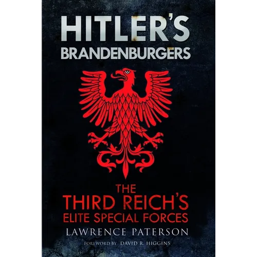 Hitler's Brandenburgers: The Third Reich Elite Special Forces