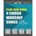 Play and Sing 4-Chord Worship Songs (G-C-Em-D): For Guitar and Piano