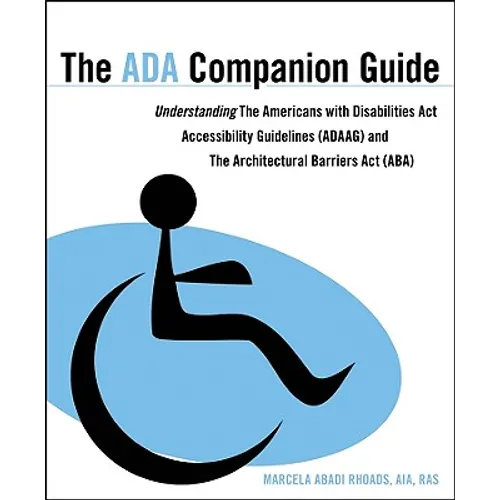 The ADA Companion Guide: Understanding the Americans with Disabilities ACT Accessibility Guidelines (Adaag) and the Architectural Barriers ACT (Aba)