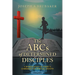 The ABCs of Determined Disciples: A 26-Week Study of Christ's Commands for Spiritual Growth