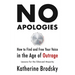 No Apologies: How to Find and Free Your Voice in the Age of Outrage--Lessons for the Silenced Majority